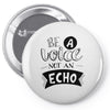be a voice not an echo Pin-back button