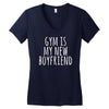 gym is my new boyfriend Women's V-Neck T-Shirt
