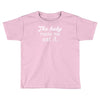 the baby made me Toddler T-shirt