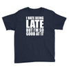 i hate being late but Youth Tee