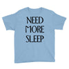 need more sleep Youth Tee