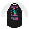 birthday troll sister 3/4 Sleeve Shirt
