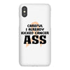 Careful I Already Kicked Cancer Ass iPhoneX