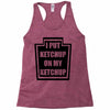 new i put ketchup Racerback Tank