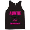 I&rsquo;m Called Auntie Because I&rsquo;m Way Too Cool To Be Called Grandma Tank Top