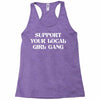 Support Your Local Girl Gang Racerback Tank