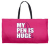 my pen is huge t shirt funny sex humor tee rude college manly crude pu Weekender Totes