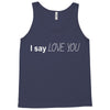 i say love you Tank Top