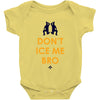 don't ice me bro Baby Bodysuit