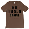 No Hablo Stupid T-Shirt
