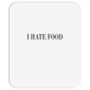 i hate food Mousepad