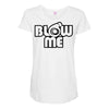 blow me Maternity Scoop Neck T-shirt