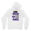 my dad was so brave god made him an angel Unisex Hoodie