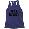 me sarcastic never Racerback Tank