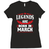 Legends Are Born In March Ladies Fitted T-Shirt