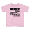 never mind Toddler T-shirt