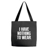 i have nothing to wear Tote Bags
