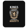Kings Are Born In August But The Real Kings Are Born On August 9 Mousepad