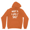 waht a lovely day Unisex Hoodie