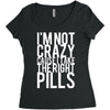 i'm not crazy cause i take the right pills Women's Triblend Scoop T-shirt