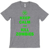 keep calm and kill zombies T-Shirt