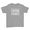 i drink i know Youth Tee