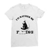 i'd rather be fishing Ladies Fitted T-Shirt