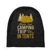 dude that camp trip in tents funny Baby Beanies