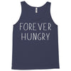 forever hungry Tank Top