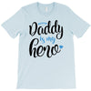 Daddy is my Hero Baby Boy T-Shirt