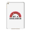 Be A Dreamer iPad Mini 4