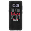 I'm Your Father's Day Gift Mom Says You're Welcome Samsung Galaxy S8 Plus