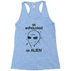 As Exhausted As Alien Racerback Tank