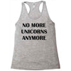 no more unicorns anymore Racerback Tank
