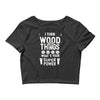 super power i turn wood funnz slogan mz power Crop Top