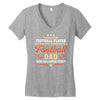 Behind Every Football Player Who Believes in Himself is a Football Dad Women's V-Neck T-Shirt