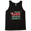 Who Needs Santa When You Have Nana? Tank Top