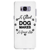 a good dog makes a great life Samsung Galaxy S8 Plus