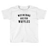 Weekends Are For Waffles Toddler T-shirt