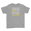 forwar ever backwards never Youth Tee