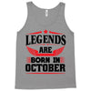 Legends Are Born In October Tank Top