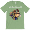 we can grow it! T-Shirt
