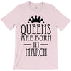 queens are born in march (2) T-Shirt