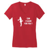 can i clean for you Women's V-Neck T-Shirt