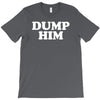 dump him T-Shirt