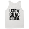 i know guac is extra Tank Top