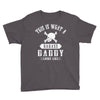 This Is What A Badass Daddy Looks Like Youth Tee