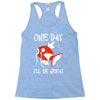 one day i'll be great Racerback Tank