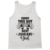 sorry this guy is already taken by a super sexy  january girl Tank Top