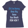 oh i'm sorry was my sass too much Ladies Fitted T-Shirt